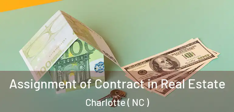  Assignment of Contract in Real Estate Charlotte ( NC )