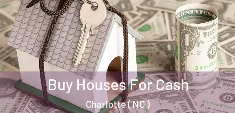  Buy Houses For Cash Charlotte ( NC )