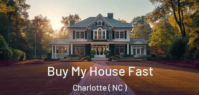  Buy My House Fast Charlotte ( NC )