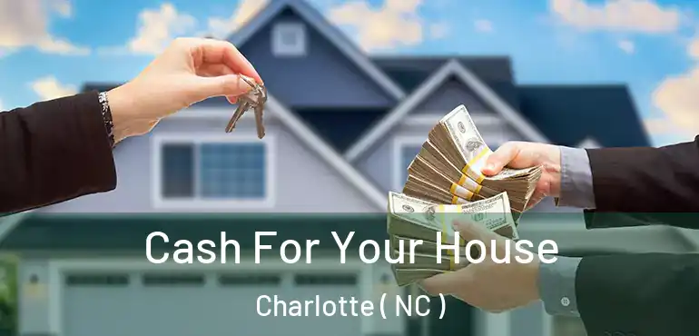  Cash For Your House Charlotte ( NC )