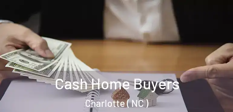  Cash Home Buyers Charlotte ( NC )