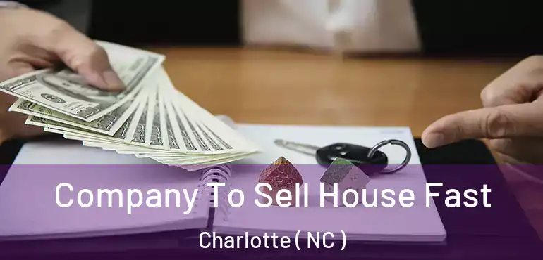  Company To Sell House Fast Charlotte ( NC )