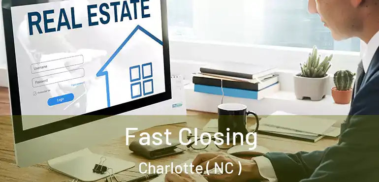  Fast Closing Charlotte ( NC )