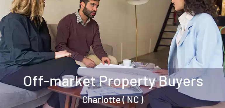  Off-market Property Buyers Charlotte ( NC )