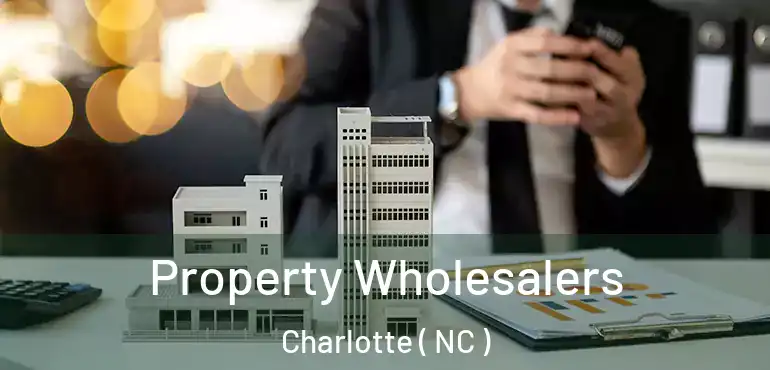  Property Wholesalers Charlotte ( NC )