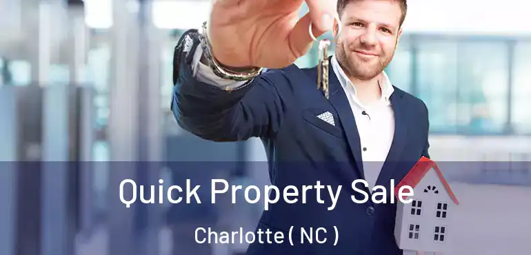  Quick Property Sale Charlotte ( NC )