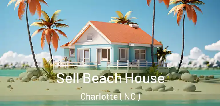  Sell Beach House Charlotte ( NC )