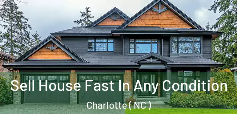  Sell House Fast In Any Condition Charlotte ( NC )