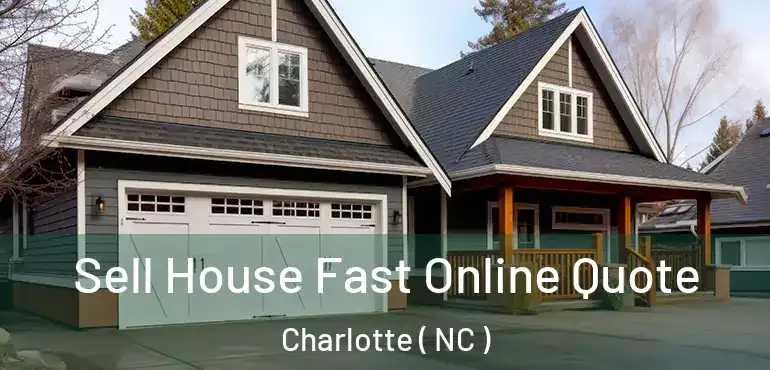  Sell House Fast Online Quote Charlotte ( NC )