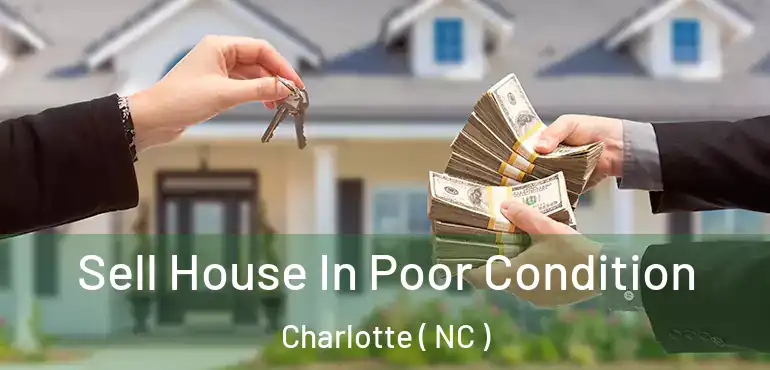  Sell House In Poor Condition Charlotte ( NC )