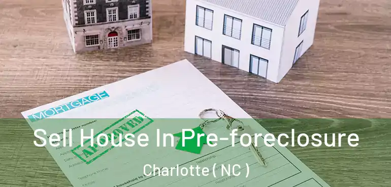  Sell House In Pre-foreclosure Charlotte ( NC )