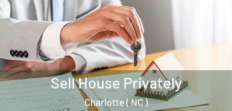  Sell House Privately Charlotte ( NC )