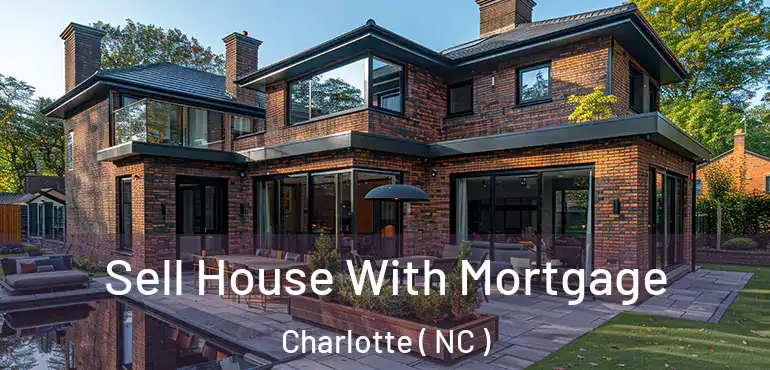  Sell House With Mortgage Charlotte ( NC )