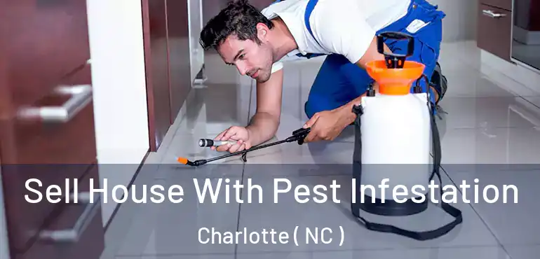  Sell House With Pest Infestation Charlotte ( NC )