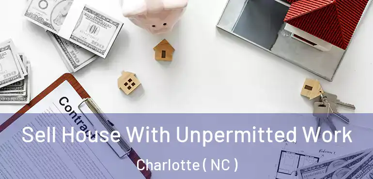  Sell House With Unpermitted Work Charlotte ( NC )