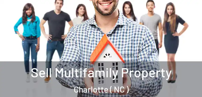  Sell Multifamily Property Charlotte ( NC )