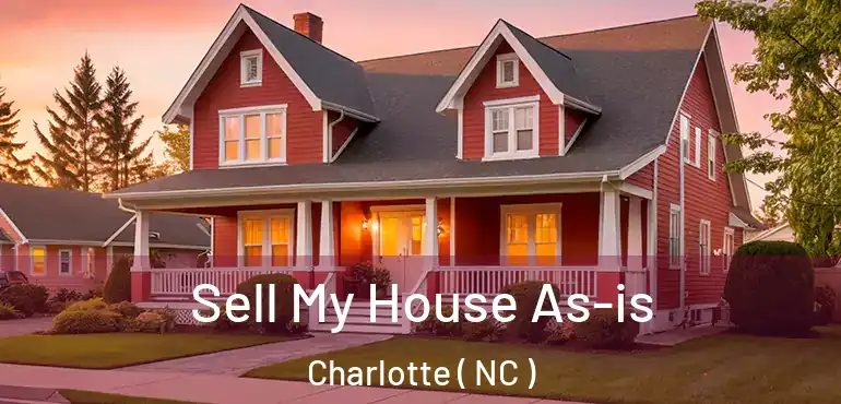  Sell My House As-is Charlotte ( NC )