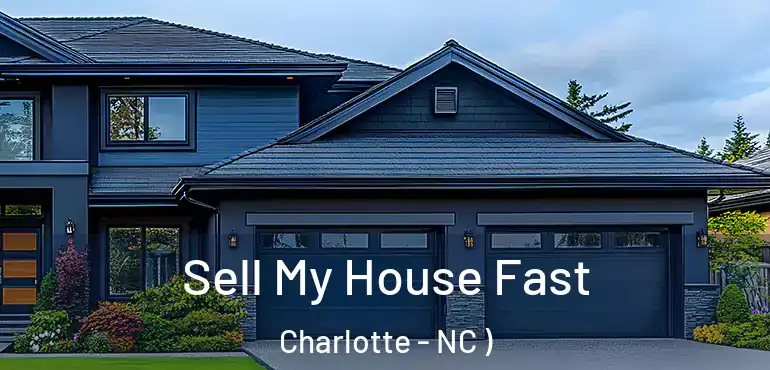  Sell My House Fast Charlotte - NC )