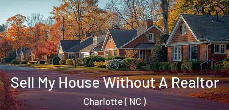  Sell My House Without A Realtor Charlotte ( NC )