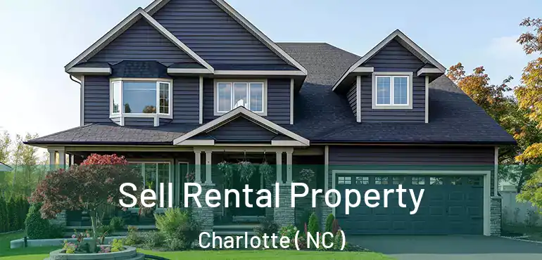  Sell Rental Property Charlotte ( NC )