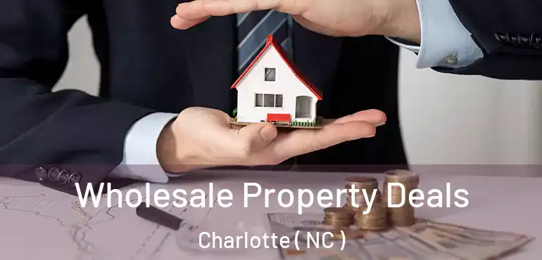  Wholesale Property Deals Charlotte ( NC )