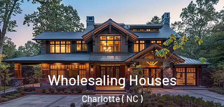  Wholesaling Houses Charlotte ( NC )